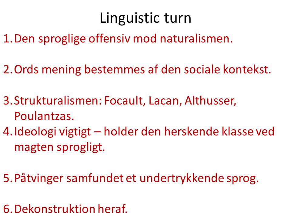 Linguistic turn Den sproglige offensiv mod naturalismen.