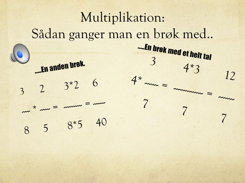Multiplikation: Sådan ganger man en brøk med..