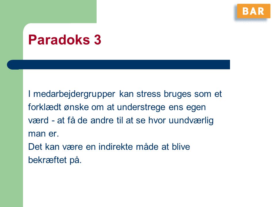 Paradoks 3 I medarbejdergrupper kan stress bruges som et