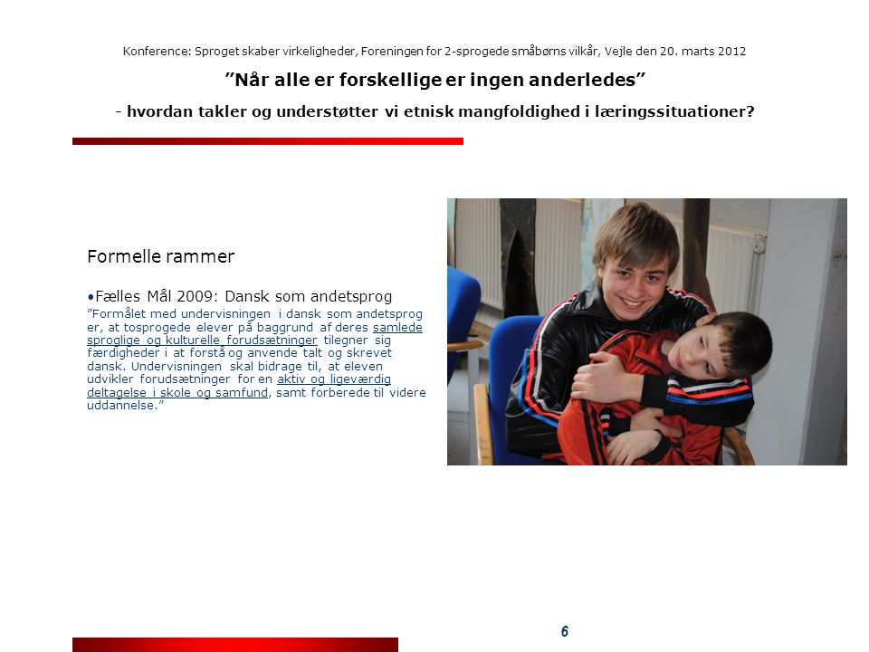 Formelle rammer Fælles Mål 2009: Dansk som andetsprog