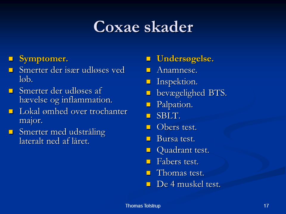 Coxae skader Symptomer. Smerter der især udløses ved løb.