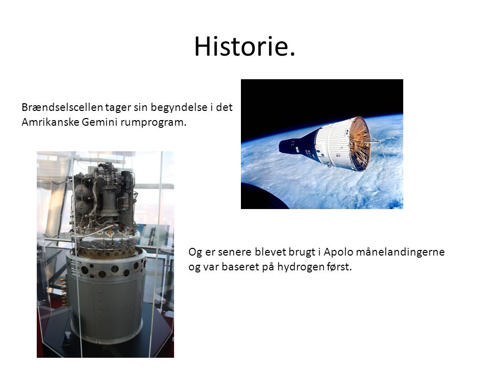 Historie. Brændselscellen tager sin begyndelse i det Amrikanske Gemini rumprogram.