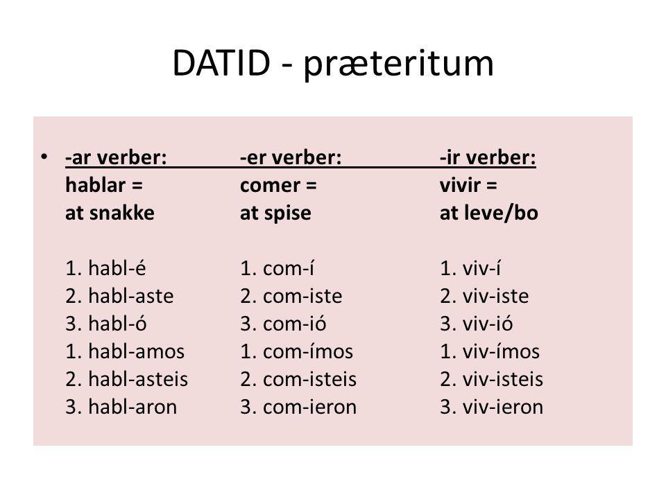 DATID - præteritum -ar verber: -er verber: -ir verber: