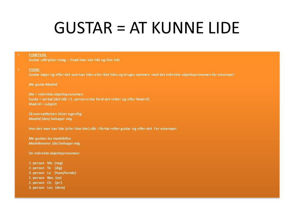GUSTAR = AT KUNNE LIDE FUNKTION: