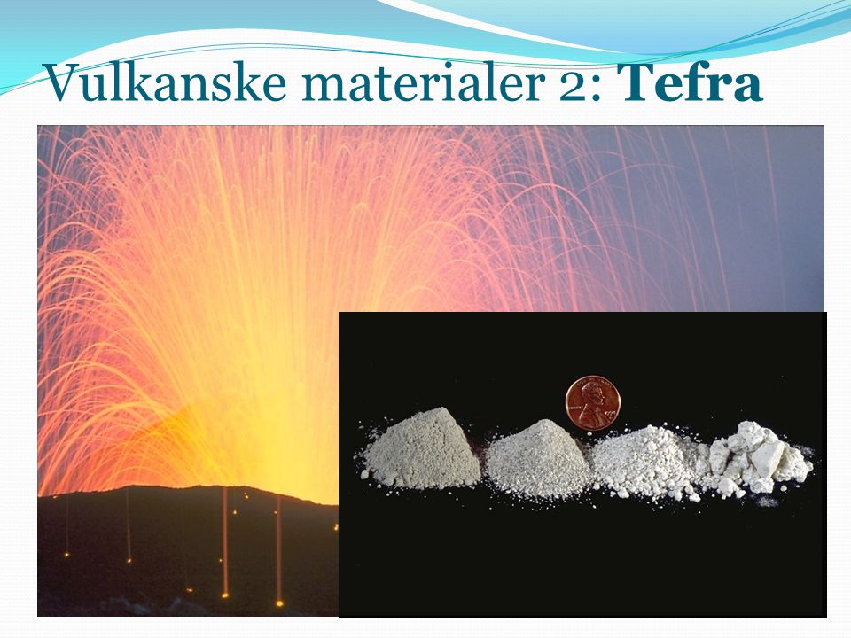 Vulkanske materialer 2: Tefra
