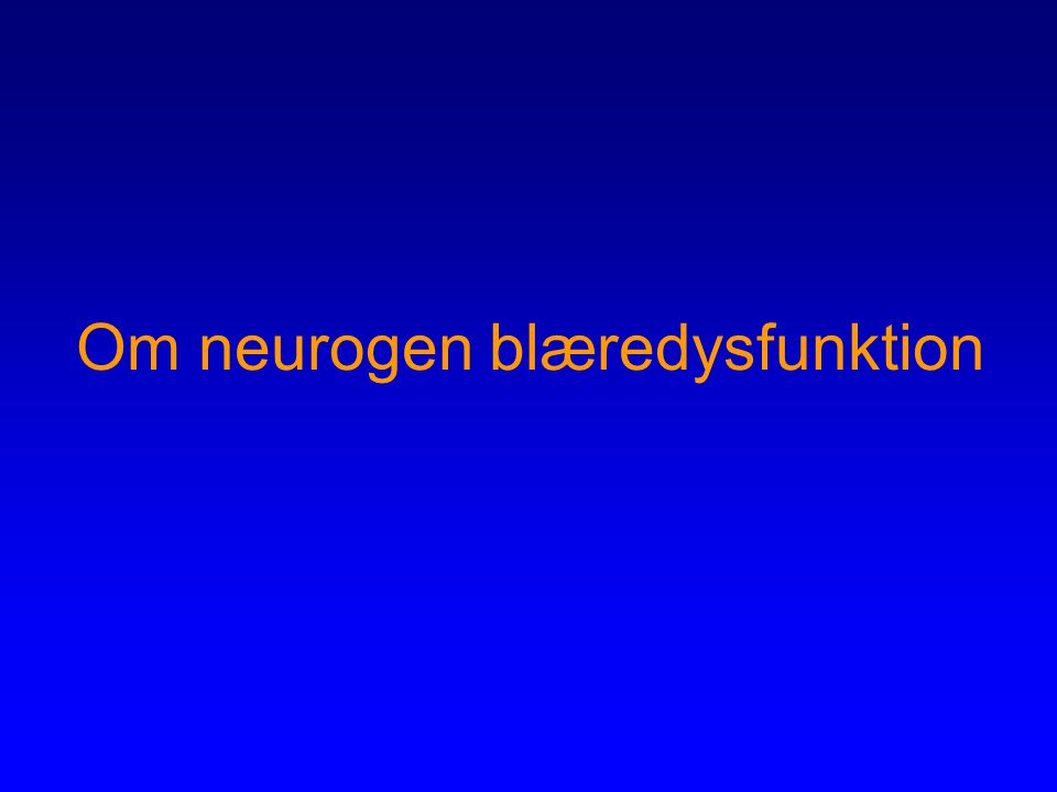 Om neurogen blæredysfunktion
