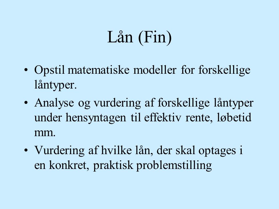 Lån (Fin) Opstil matematiske modeller for forskellige låntyper.