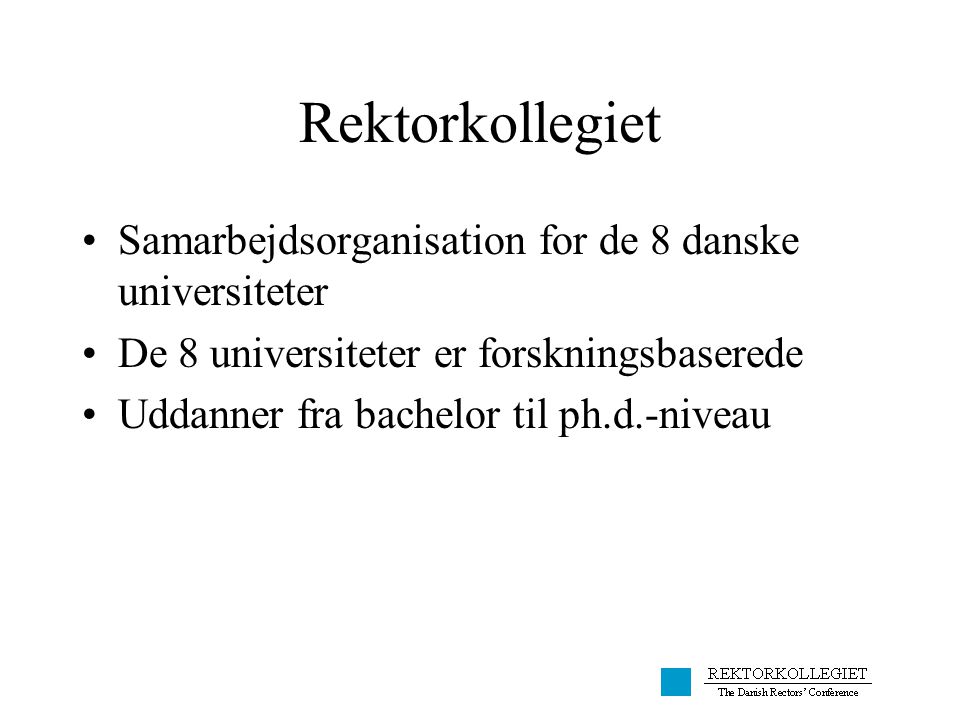 Rektorkollegiet Samarbejdsorganisation for de 8 danske universiteter
