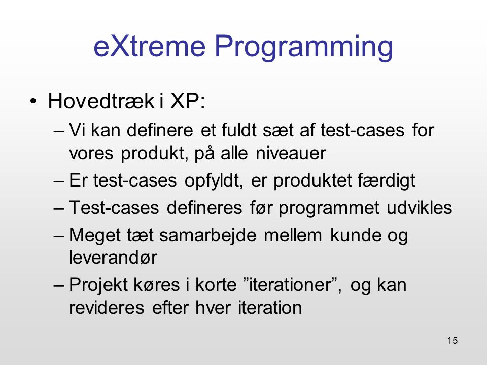 eXtreme Programming Hovedtræk i XP: