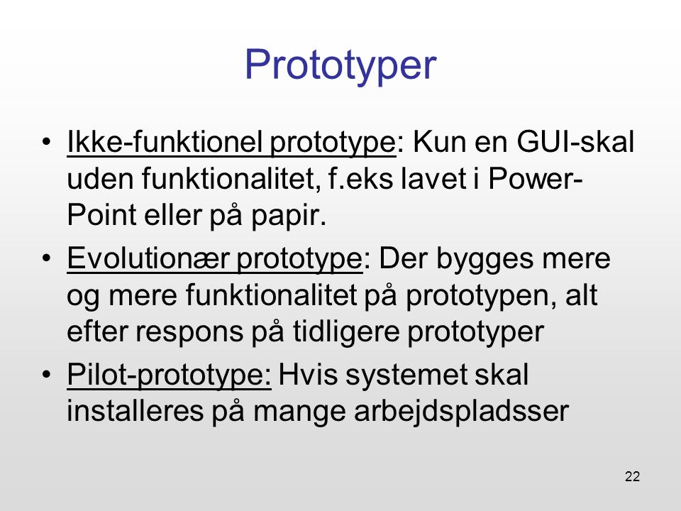 Prototyper Ikke-funktionel prototype: Kun en GUI-skal uden funktionalitet, f.eks lavet i Power-Point eller på papir.