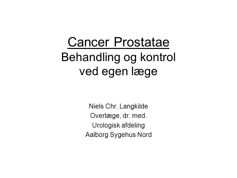 Cancer Prostatae Behandling og kontrol ved egen læge
