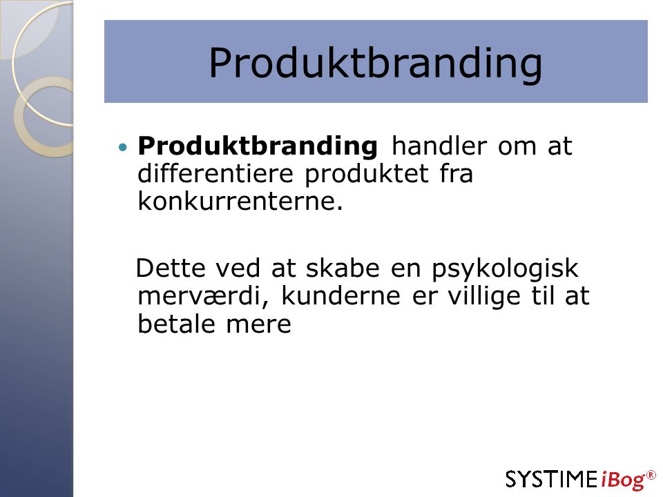 Produktbranding Produktbranding handler om at differentiere produktet fra konkurrenterne.