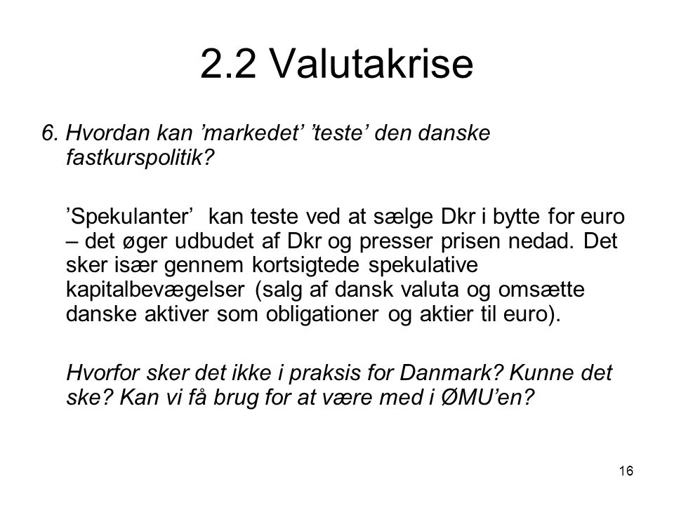 2.2 Valutakrise 6. Hvordan kan ’markedet’ ’teste’ den danske fastkurspolitik