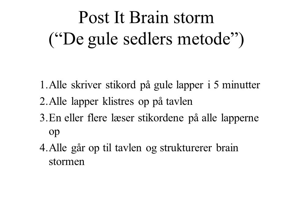 Post It Brain storm ( De gule sedlers metode )