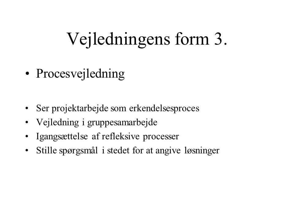 Vejledningens form 3. Procesvejledning