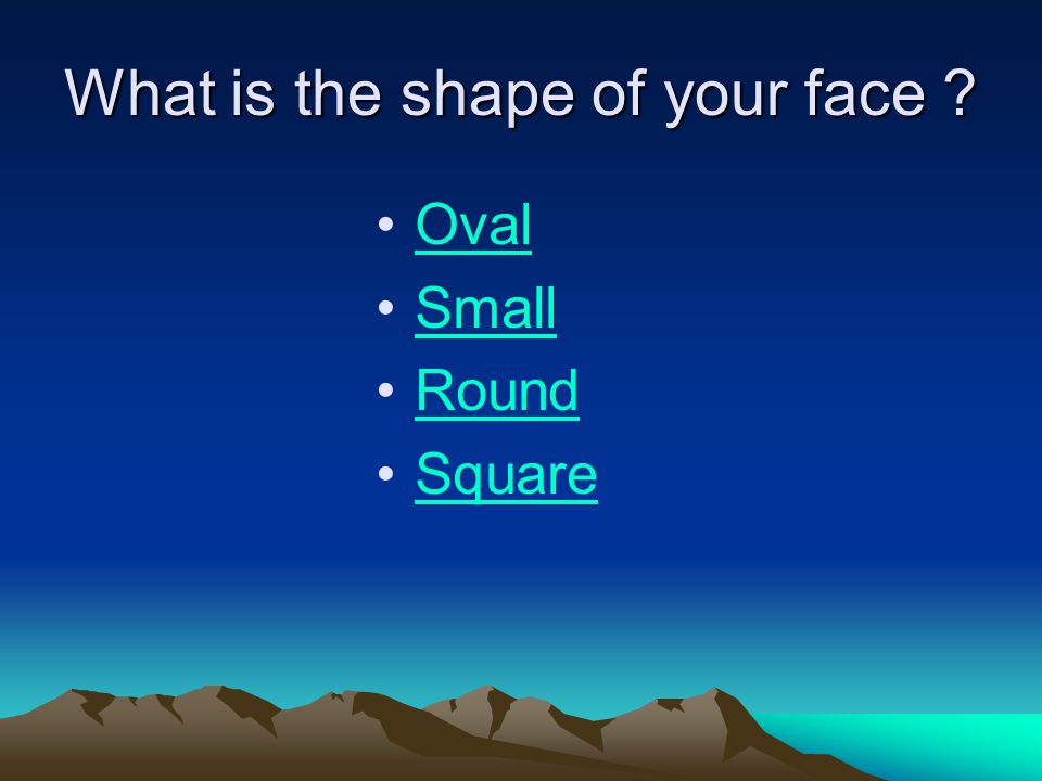 What is the shape of your face
