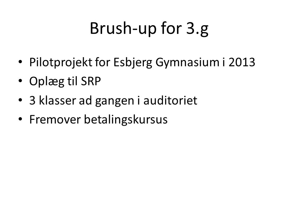 Brush-up for 3.g Pilotprojekt for Esbjerg Gymnasium i 2013