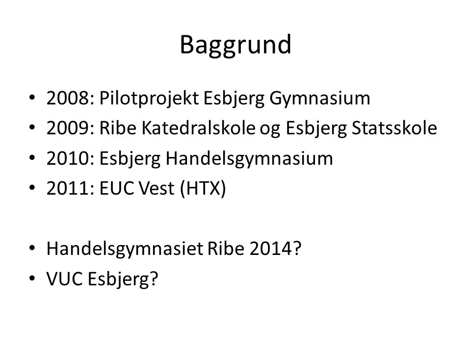 Baggrund 2008: Pilotprojekt Esbjerg Gymnasium