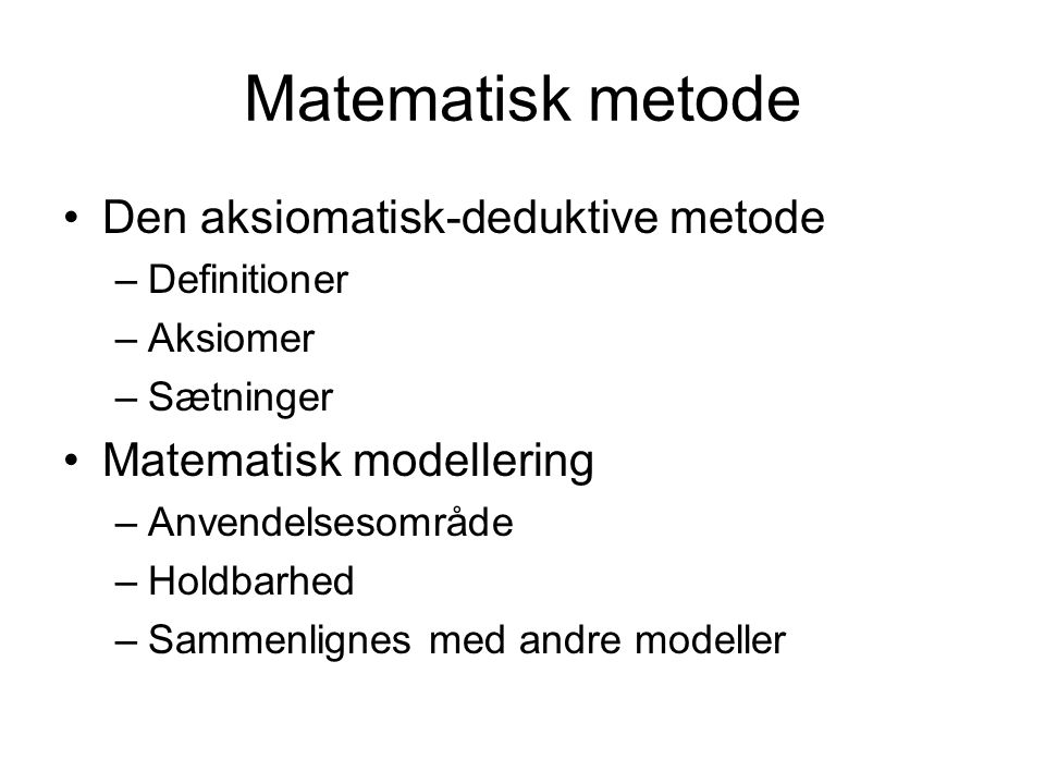Matematisk metode Den aksiomatisk-deduktive metode