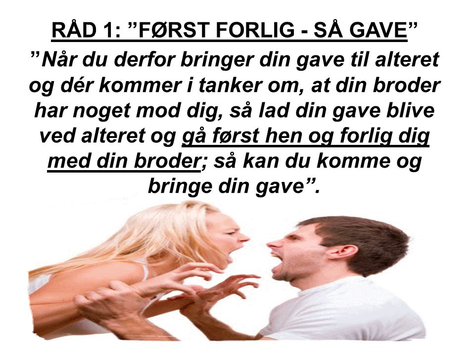 RÅD 1: FØRST FORLIG - SÅ GAVE