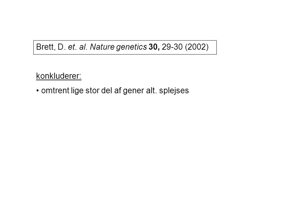Brett, D. et. al. Nature genetics 30, (2002)