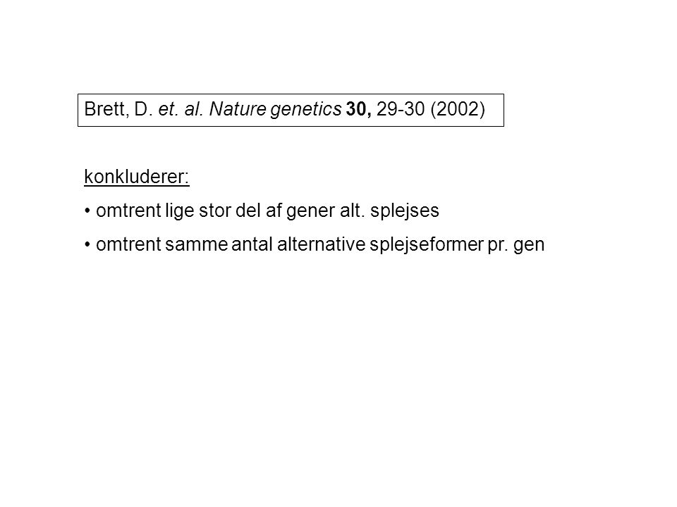 Brett, D. et. al. Nature genetics 30, (2002)