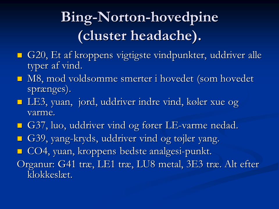 Bing-Norton-hovedpine (cluster headache).