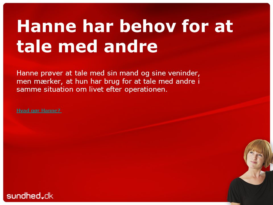 Hanne har behov for at tale med andre