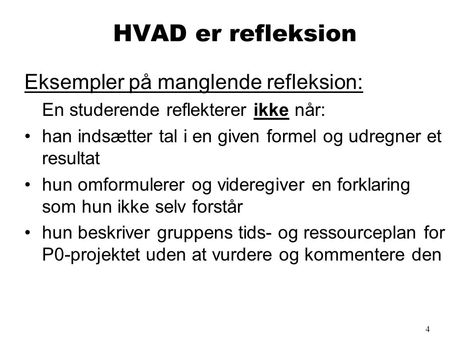 HVAD er refleksion Eksempler på manglende refleksion: