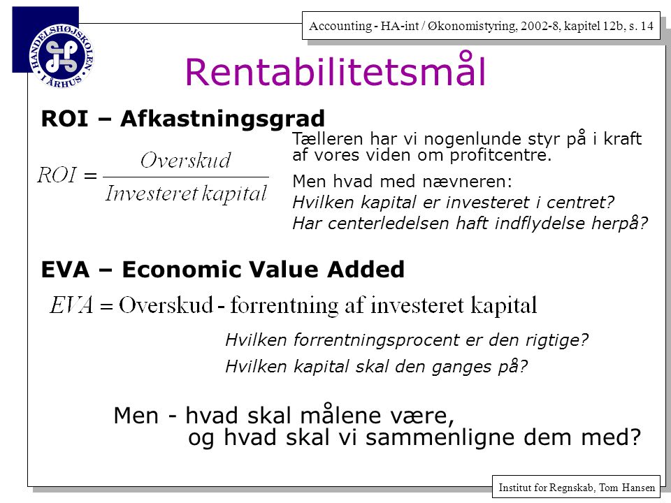 Rentabilitetsmål ROI – Afkastningsgrad EVA – Economic Value Added