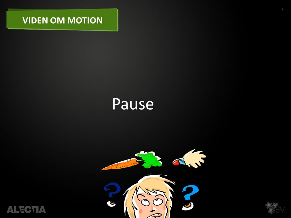 5 VIDEN OM MOTION Pause