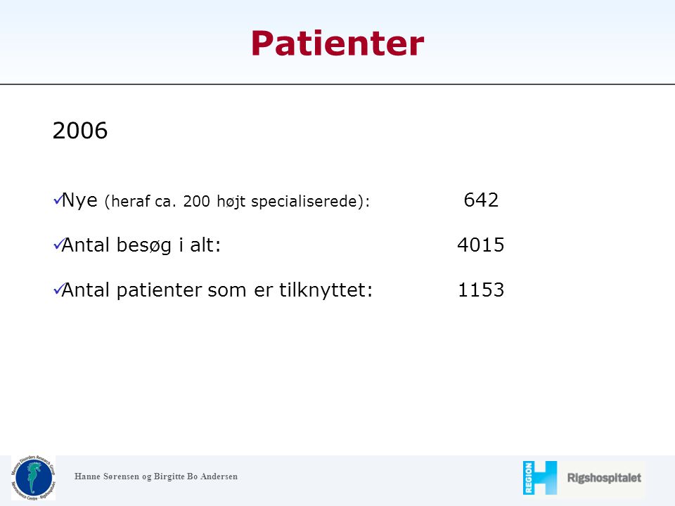 Patienter 2006 Nye (heraf ca. 200 højt specialiserede): 642