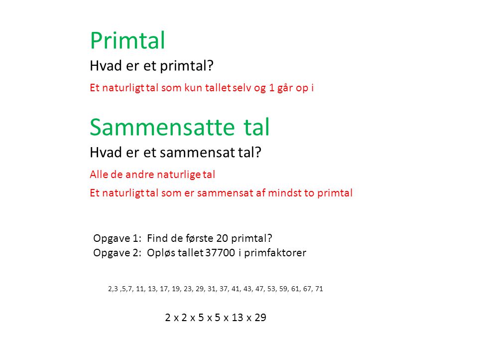 Primtal Sammensatte tal Hvad er et primtal Hvad er et sammensat tal