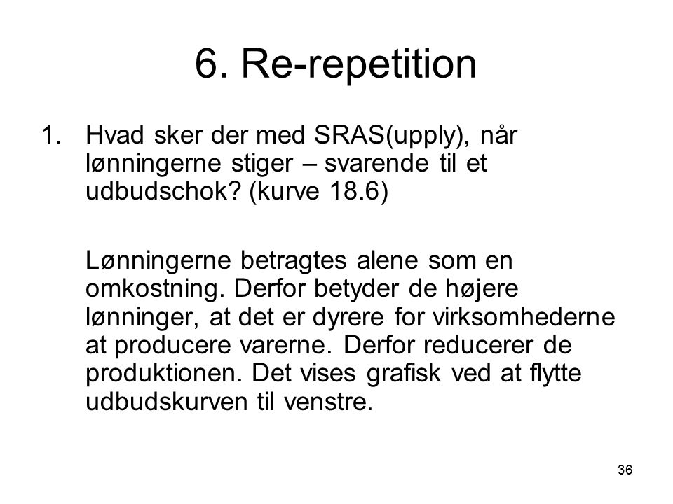 6. Re-repetition Hvad sker der med SRAS(upply), når lønningerne stiger – svarende til et udbudschok (kurve 18.6)