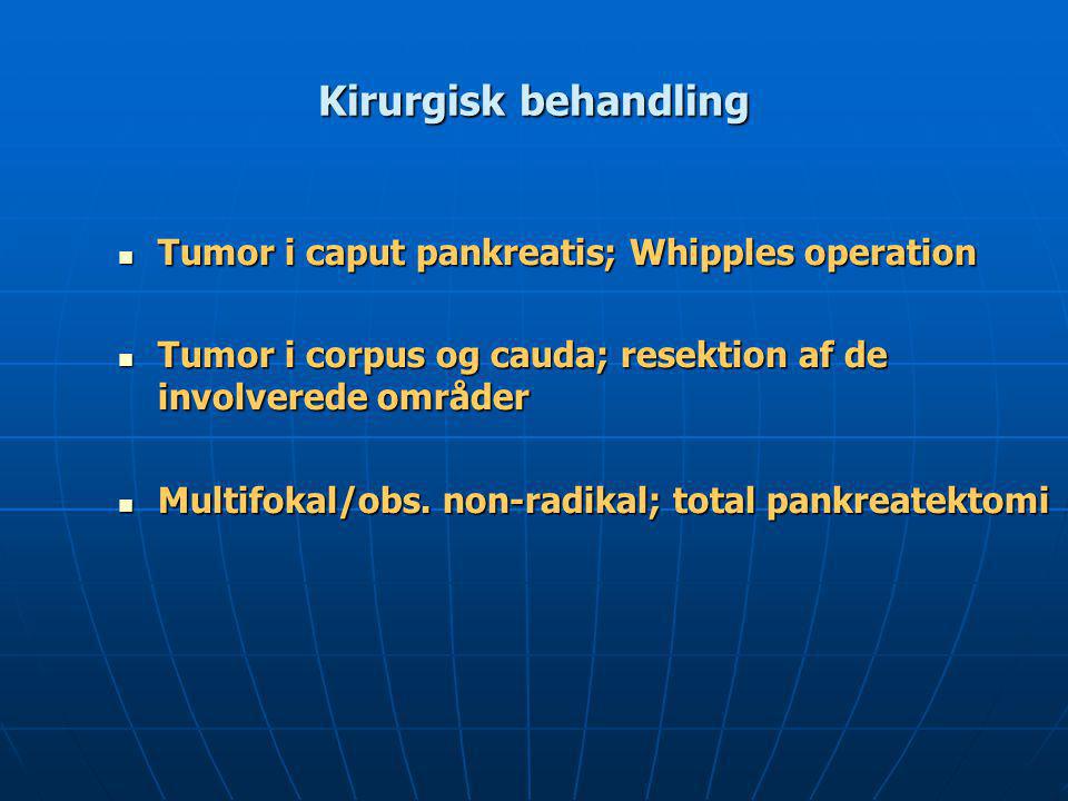 Kirurgisk behandling Tumor i caput pankreatis; Whipples operation