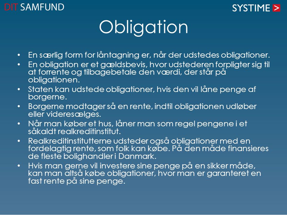Obligation En særlig form for låntagning er, når der udstedes obligationer.