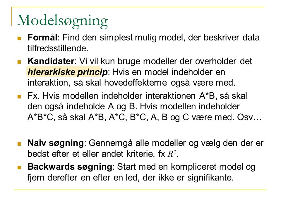 Modelsøgning Formål: Find den simplest mulig model, der beskriver data tilfredsstillende.