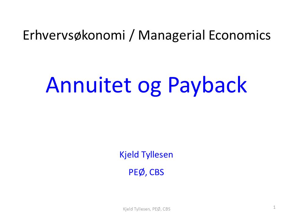 Annuitet og Payback Erhvervsøkonomi / Managerial Economics