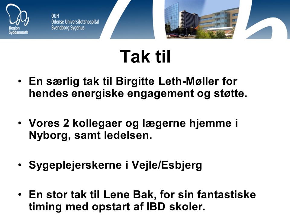 Tak til En særlig tak til Birgitte Leth-Møller for hendes energiske engagement og støtte.
