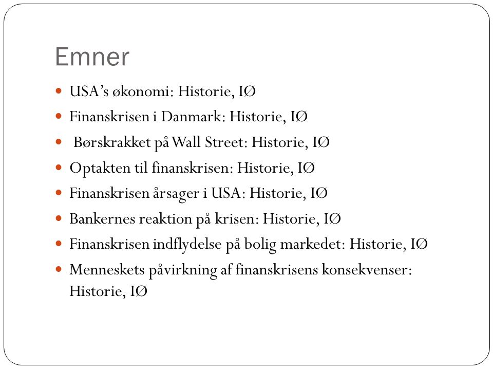 Emner USA’s økonomi: Historie, IØ Finanskrisen i Danmark: Historie, IØ