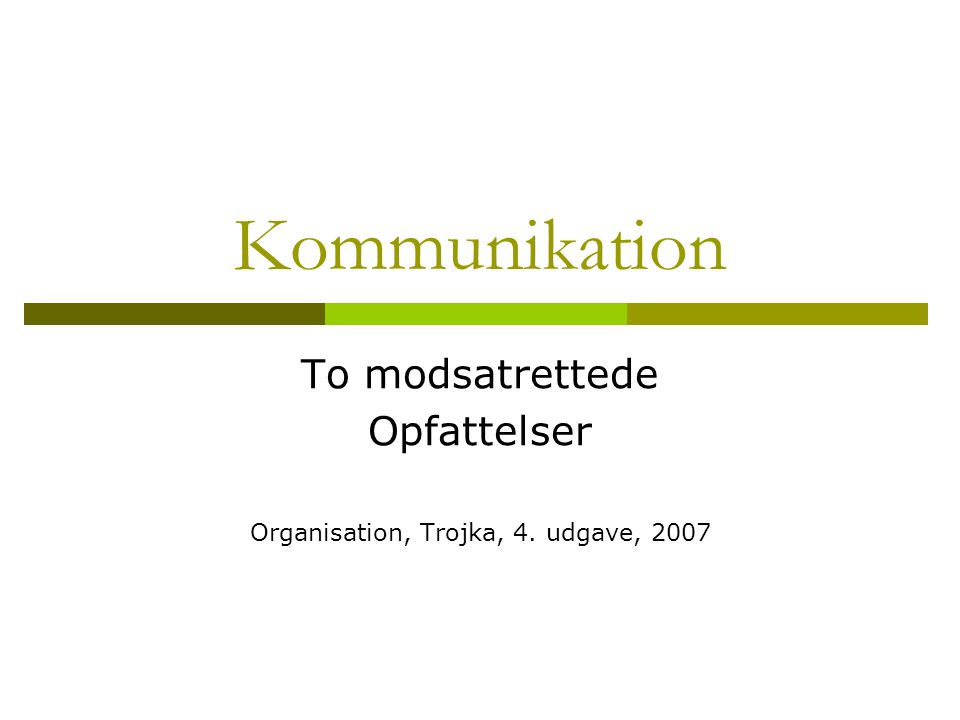 To modsatrettede Opfattelser Organisation, Trojka, 4. udgave, 2007