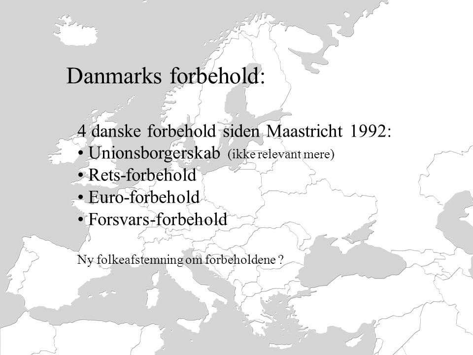 Danmarks forbehold: 4 danske forbehold siden Maastricht 1992: