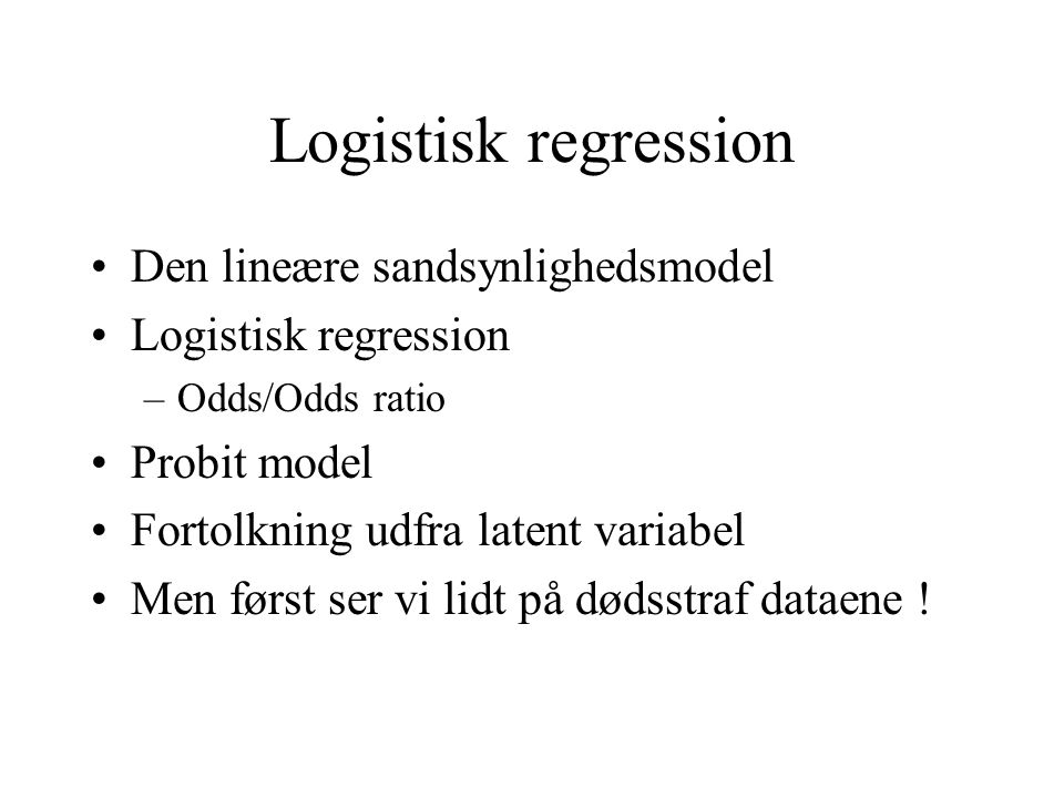 Logistisk regression Den lineære sandsynlighedsmodel