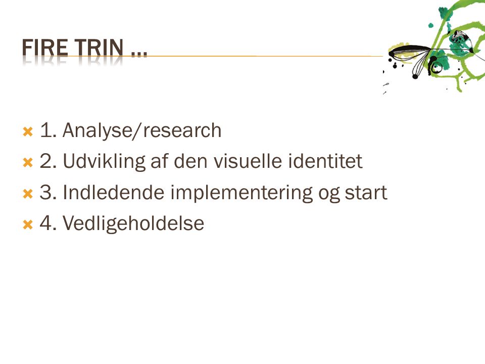 Fire trin Analyse/research