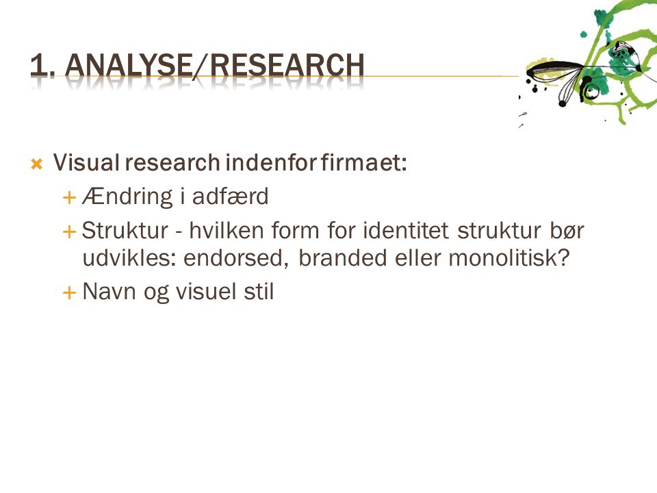 1. Analyse/research Visual research indenfor firmaet: Ændring i adfærd