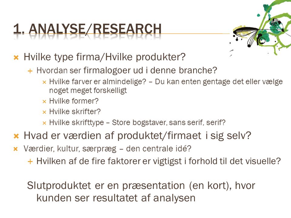 1. Analyse/research Hvad er værdien af produktet/firmaet i sig selv