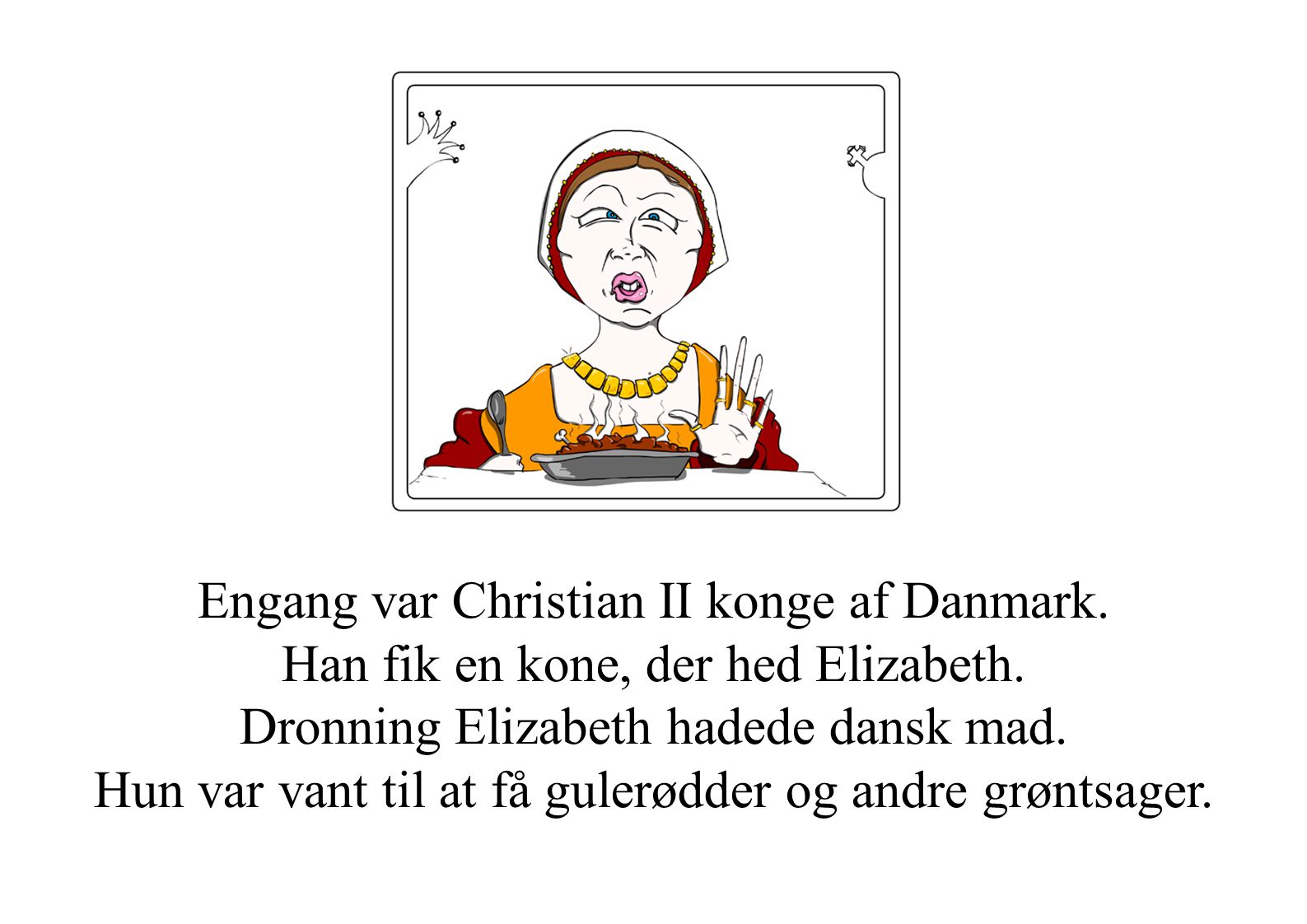 Engang var Christian II konge af Danmark