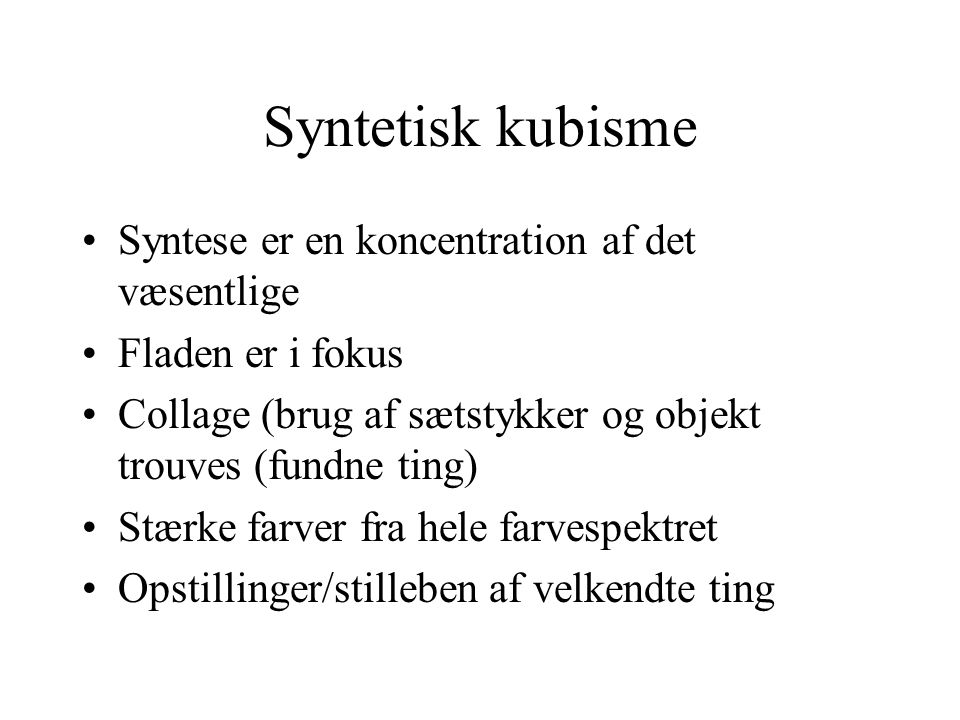 Syntetisk kubisme Syntese er en koncentration af det væsentlige