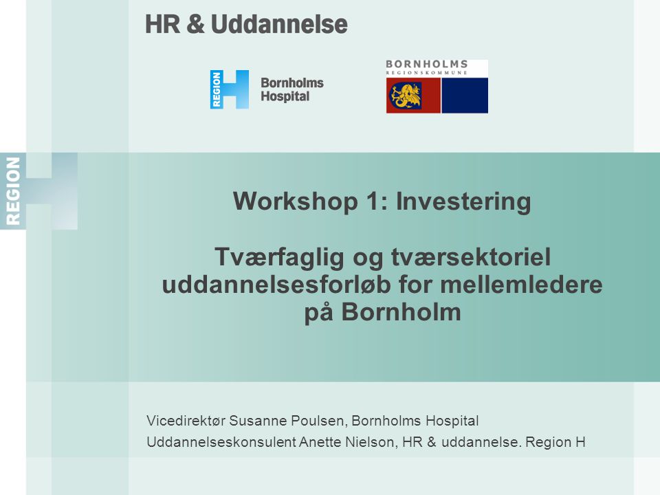 Workshop 1: Investering Tværfaglig og tværsektoriel uddannelsesforløb for mellemledere på Bornholm