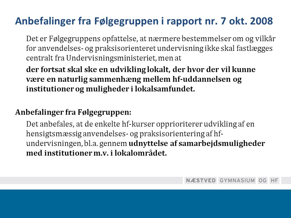 Anbefalinger fra Følgegruppen i rapport nr. 7 okt. 2008